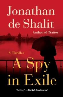 A Spy in Exile : A Thriller