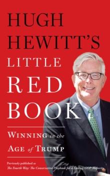 Hugh Hewitt's Little Red Book : Winning in the Age of Trump