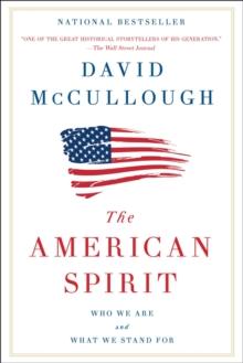 The American Spirit : Who We Are and What We Stand For