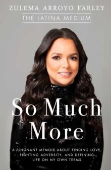 So Much More : A Poignant Memoir about Finding Love, Fighting Adversity, and Defining Life on My Own Terms