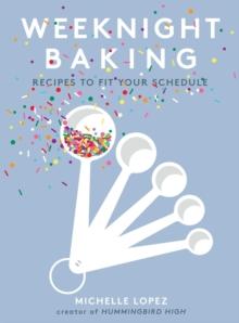 Weeknight Baking : Recipes to Fit Your Schedule