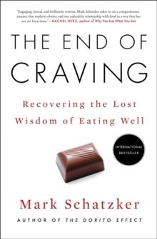 The End of Craving : Recovering the Lost Wisdom of Eating Well