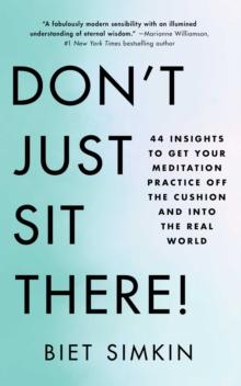 Don't Just Sit There! : 44 Insights to Get Your Meditation Practice Off the Cushion and Into the Real World