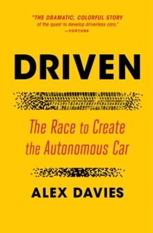 Driven : The Race to Create the Autonomous Car