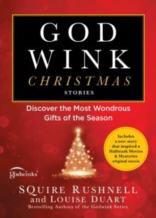 Godwink Christmas Stories : Discover the Most Wondrous Gifts of the Season