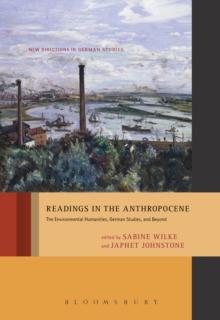 Readings in the Anthropocene : The Environmental Humanities, German Studies, and Beyond