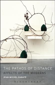 The Pathos of Distance : Affects of the Moderns