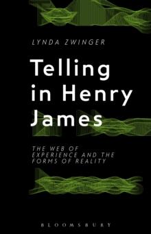 Telling in Henry James : The Web of Experience and the Forms of Reality