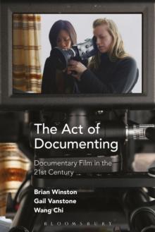 The Act of Documenting : Documentary Film in the 21st Century