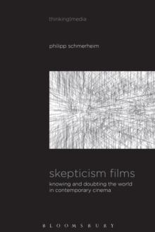 Skepticism Films : Knowing and Doubting the World in Contemporary Cinema