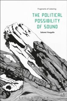 The Political Possibility of Sound : Fragments of Listening