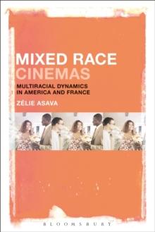 Mixed Race Cinemas : Multiracial Dynamics in America and France