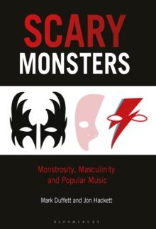 Scary Monsters : Monstrosity, Masculinity and Popular Music