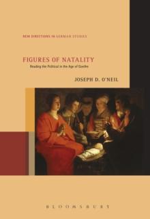 Figures of Natality : Reading the Political in the Age of Goethe