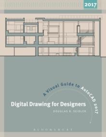 Digital Drawing for Designers: A Visual Guide to AutoCAD(R) 2017