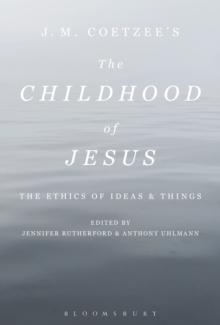 J. M. Coetzee's The Childhood of Jesus : The Ethics of Ideas and Things