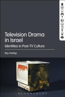 Television Drama in Israel : Identities in Post-TV Culture