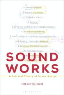 Sound Works : A Cultural Theory of Sound Design