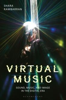 Virtual Music : Sound, Music, and Image in the Digital Era