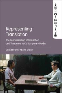 Representing Translation : The Representation of Translation and Translators in Contemporary Media