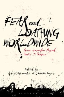 Fear and Loathing Worldwide : Gonzo Journalism Beyond Hunter S. Thompson