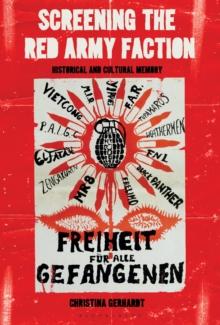 Screening the Red Army Faction : Historical and Cultural Memory