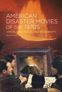 American Disaster Movies of the 1970s : Crisis, Spectacle and Modernity