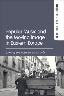 Popular Music and the Moving Image in Eastern Europe