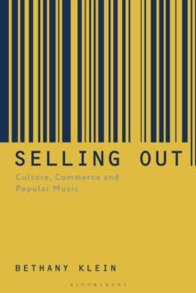 Selling Out : Culture, Commerce and Popular Music