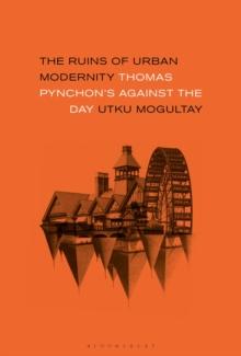 The Ruins of Urban Modernity : Thomas Pynchon's Against the Day