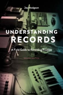 Understanding Records, Second Edition : A Field Guide to Recording Practice