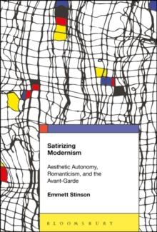 Satirizing Modernism : Aesthetic Autonomy, Romanticism, and the Avant-Garde