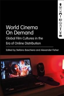 World Cinema On Demand : Global Film Cultures in the Era of Online Distribution