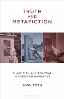 Truth and Metafiction : Plasticity and Renewal in American Narrative