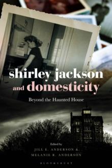 Shirley Jackson and Domesticity : Beyond the Haunted House