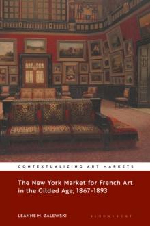 The New York Market for French Art in the Gilded Age, 1867-1893