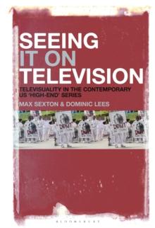 Seeing It on Television : Televisuality in the Contemporary US 'High-End' Series