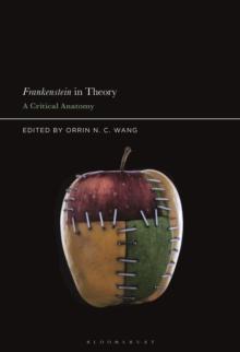 Frankenstein in Theory : A Critical Anatomy