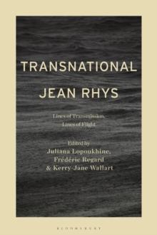 Transnational Jean Rhys : Lines of Transmission, Lines of Flight