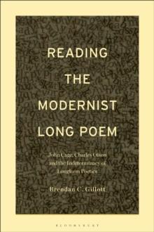 Reading the Modernist Long Poem : John Cage, Charles Olson and the Indeterminacy of Longform Poetics