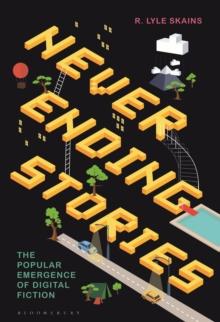 Neverending Stories : The Popular Emergence of Digital Fiction