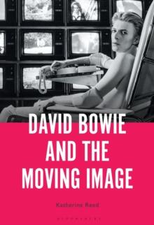 David Bowie and the Moving Image : A Standing Cinema