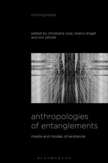 Anthropologies of Entanglements : Media and Modes of Existence