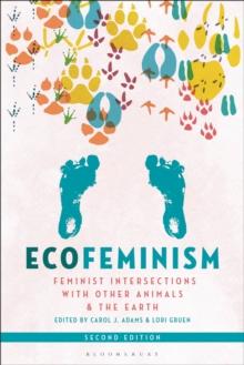 Ecofeminism, Second Edition : Feminist Intersections with Other Animals and the Earth