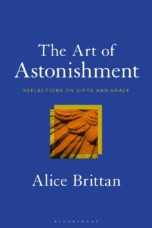 The Art of Astonishment : Reflections on Gifts and Grace