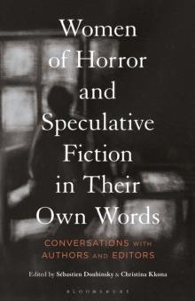 Women of Horror and Speculative Fiction in Their Own Words : Conversations with Authors and Editors