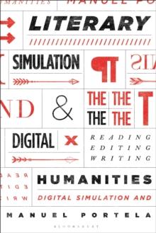 Literary Simulation and the Digital Humanities : Reading, Editing, Writing