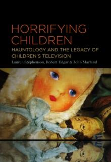 Horrifying Children : Hauntology and the Legacy of Children's Television