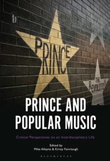 Prince and Popular Music : Critical Perspectives on an Interdisciplinary Life