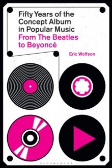 Fifty Years of the Concept Album in Popular Music : From The Beatles to Beyonce